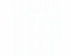 1 Layer Deep